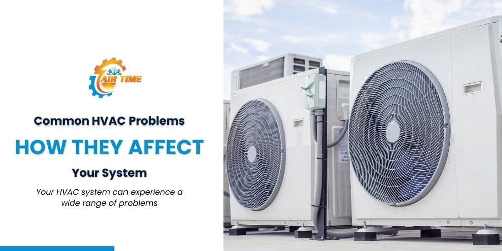 Common HVAC Problems and How They Affect Your System